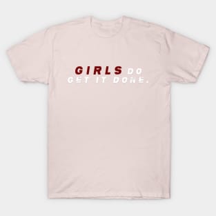 Girls do get it done T-Shirt